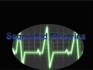 Seguridad EléctricaSeguridad Eléctrica
 