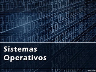 SistemasSistemas
OperativosOperativos
 
