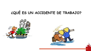 ¿QUÉ ES UN ACCIDENTE DE TRABAJO?
 
