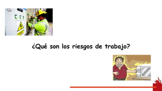 ¿Qué son los riesgos de trabajo?
 