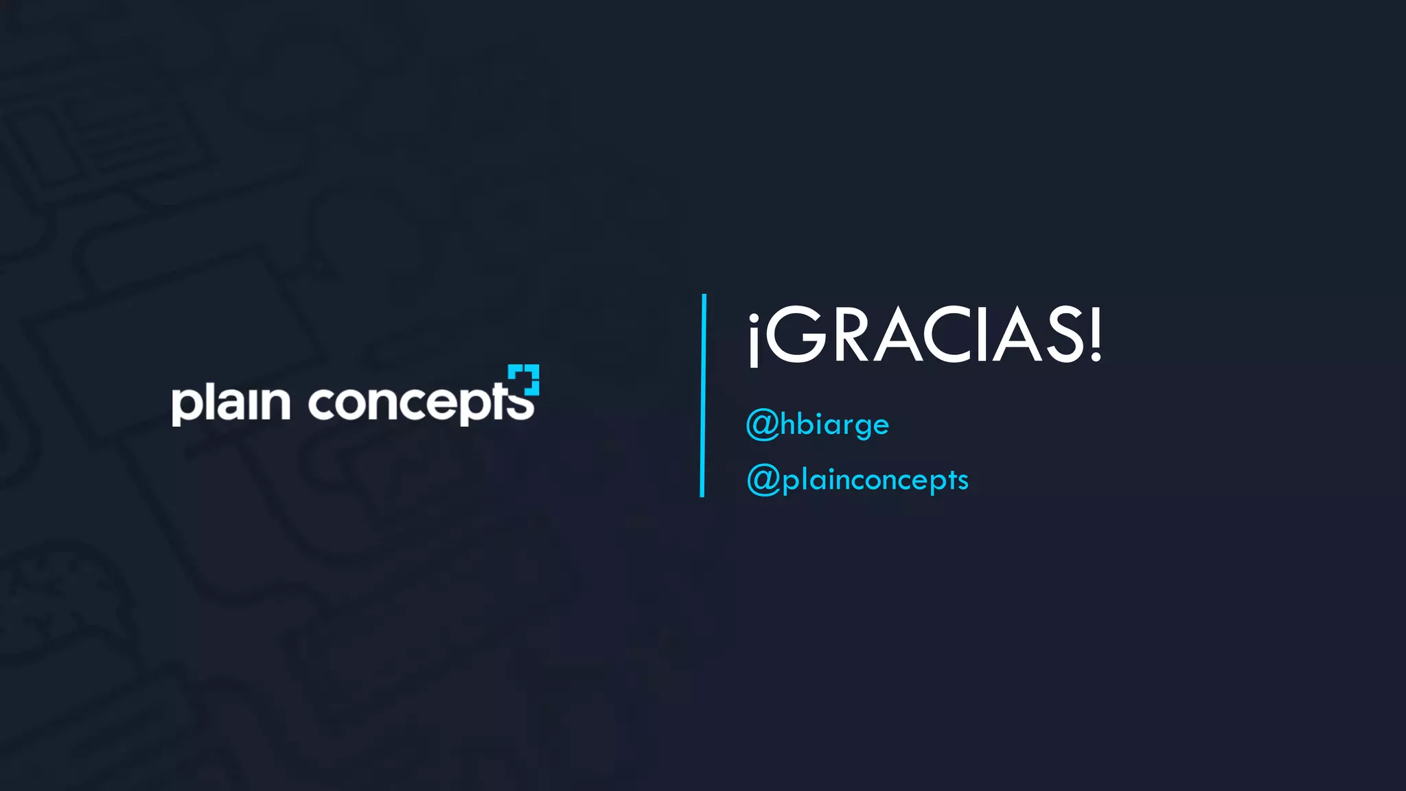 @plainconcepts
¡GRACIAS!
@hbiarge
 