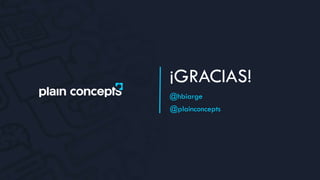 @plainconcepts
¡GRACIAS!
@hbiarge
 