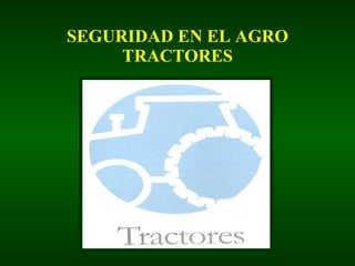 SEGURIDAD EN EL AGRO TRACTORES 
