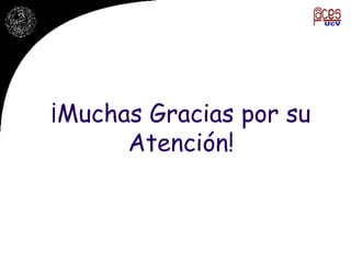 ¡Muchas Gracias por su Atención! 