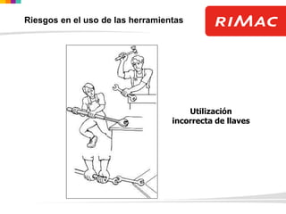 Utilización
incorrecta de llaves
Riesgos en el uso de las herramientas
 