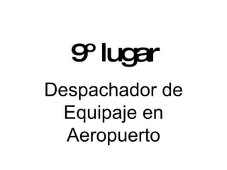 9º lugar Despachador de Equipaje en Aeropuerto 