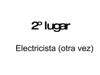 Electricista (otra vez) 2º lugar 