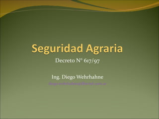 Decreto N° 617/97 Ing. Diego Wehrhahne [email_address] 