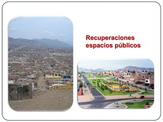 Recuperaciones
espacios públicos
 