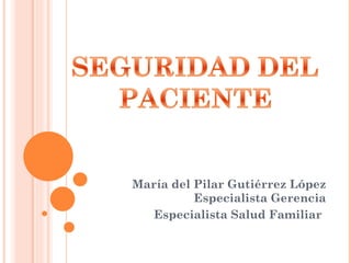 María del Pilar Gutiérrez López Especialista Gerencia Especialista Salud Familiar   