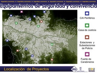 CAI PeriféricoCasa de JusticiaEstaciones  y Subestaciones de PolicíaFuerte de CarabinerosLocalización  de Proyectos