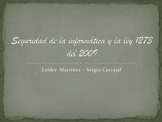 Leider Martínez – Sergio Carvajal
 