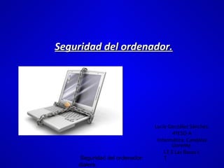 Seguridad del ordenador.

Seguridad del ordenador:
dialers.

Lucía González Sánchez.
4ºESO-A
Informática: Candelas
Llorente.
I.E.S Las Rozas I.
1

 