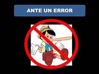 ?




ANTE UN ERROR
 