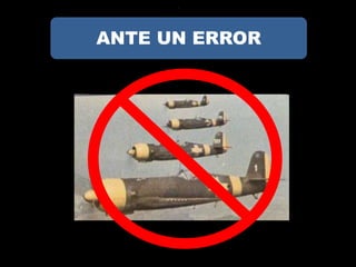 ?




ANTE UN ERROR
 