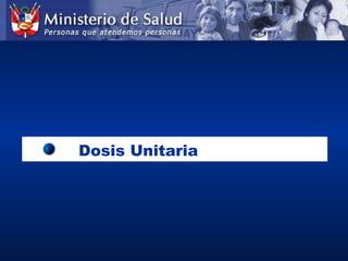 Dosis UnitariaDosis Unitaria
 