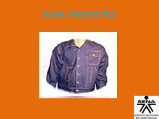 ROPA PROTECTRA
 