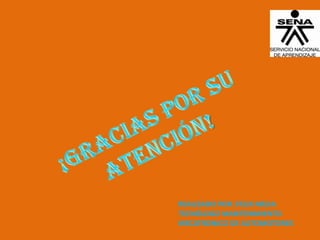 REALIZADO POR :FELIX MEJIA
TECNÓLOGO MANTENIMIENTO
MECATRONICO DE AUTOMOTORES
 