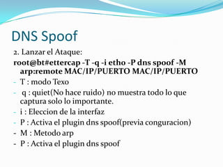 Ataques En Redes LANLa seguridad en Redes LAN es muchas veces inexistente y para probarlo se describen los pasos necesarios para realizar algunos ataques en redes de area local. Escenario Una red de area local (LAN) equipos interconectados mediante dispositivos de networking como ser concentradores (HUBs) o encaminadores (switch). El equipo atacante tiene que estar en la misma red que el equipo victima.16