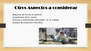 ⦁ Máquinas de cocina, en general
⦁ Instalaciones de la cocina
⦁ Posturas y movimientos adecuados en el trabajo
⦁ Equipos de protección individual
 