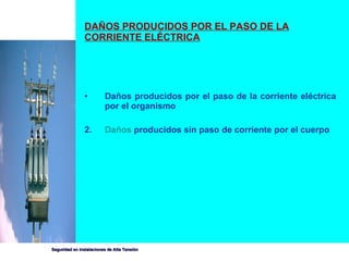 DAÑOS PRODUCIDOS POR EL PASO DE LA CORRIENTE ELÉCTRICA Daños producidos por el paso de la corriente eléctrica por el organismo  2. Daños  producidos sin paso de corriente por el cuerpo 