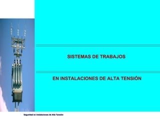 SISTEMAS DE TRABAJOS  EN INSTALACIONES DE ALTA TENSIÓN 
