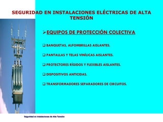 EQUIPOS DE PROTECCIÓN COLECTIVA BANQUETAS, ALFOMBRILLAS AISLANTES. PANTALLAS Y TELAS VINÍLICAS AISLANTES. PROTECTORES RÍGIDOS Y FLEXIBLES AISLANTES. DISPOSITIVOS ANTICIDAS. TRANSFORMADORES SEPARADORES DE CIRCUITOS. SEGURIDAD EN INSTALACIONES ELÉCTRICAS DE ALTA TENSIÓN 