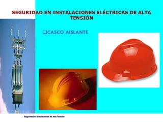 CASCO AISLANTE SEGURIDAD EN INSTALACIONES ELÉCTRICAS DE ALTA TENSIÓN 