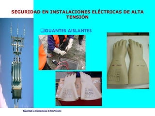 GUANTES AISLANTES SEGURIDAD EN INSTALACIONES ELÉCTRICAS DE ALTA TENSIÓN 