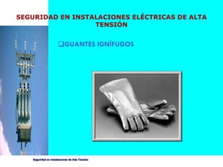 GUANTES IGNÍFUGOS SEGURIDAD EN INSTALACIONES ELÉCTRICAS DE ALTA TENSIÓN 