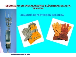 GUANTES DE PROTECCIÓN MECÁNICA SEGURIDAD EN INSTALACIONES ELÉCTRICAS DE ALTA TENSIÓN 