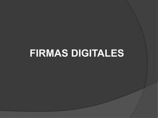 FIRMAS DIGITALES
 