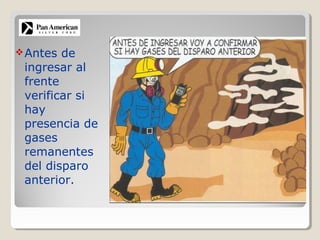 Antes de
ingresar al
frente
verificar si
hay
presencia de
gases
remanentes
del disparo
anterior.
 