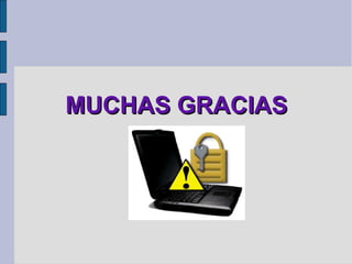 MUCHAS GRACIAS
 