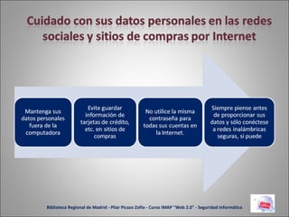 Biblioteca Regional de Madrid - Pilar Picazo Zofío - Curso IMAP "Web 2.0" - Seguridad informática 