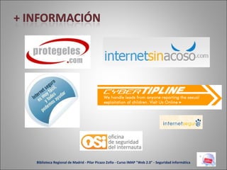 Biblioteca Regional de Madrid - Pilar Picazo Zofío - Curso IMAP "Web 2.0" - Seguridad informática 