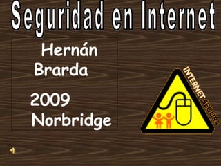 Seguridad en Internet Hernán Brarda  2009  Norbridge   