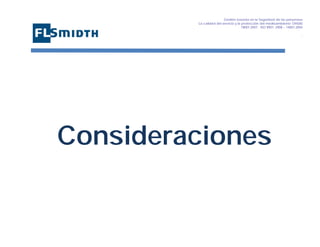 Gestión basada en la Seguridad de las personasa
La calidad del servicio y la protección del medioambiente OHSAS
18001:2007 - ISO 9001: 2008 – 14001:2004
,

Consideraciones

 