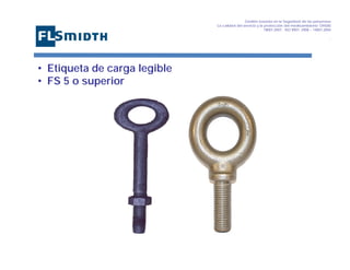 Gestión basada en la Seguridad de las personasa
La calidad del servicio y la protección del medioambiente OHSAS
18001:2007 - ISO 9001: 2008 – 14001:2004
,

• Etiqueta de carga legible
• FS 5 o superior

 