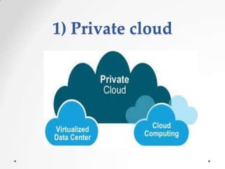 1) Private cloud

 
