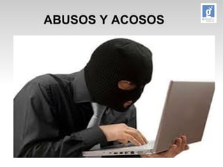 ABUSOS Y ACOSOS 
 