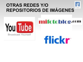 OTRAS REDES Y/O 
REPOSITORIOS DE IMÁGENES 
 