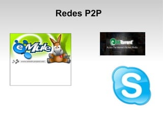 Redes P2P 
 