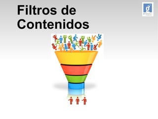 Filtros de 
Contenidos 
 