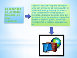 La seguridad
en las Redes
Sociales: un
reto
indefinido

 