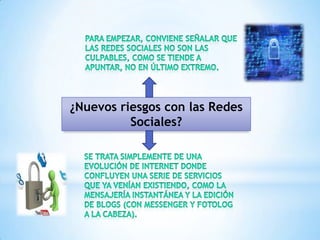 ¿Nuevos riesgos con las Redes
Sociales?

 