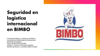 Seguridad en logística internacional en BIMBO.pptx