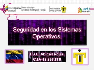 T.S.U. Abigail Rojas.
C.I.V-18.396.886
 