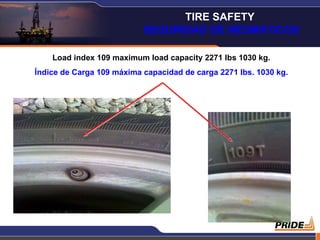 Load index 109 maximum load capacity 2271 lbs 1030 kg. Índice de Carga 109 máxima capacidad de carga 2271 lbs. 1030 kg. TIRE SAFETY  SEGURIDAD DE NEUMATICOS 