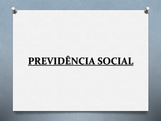 PREVIDÊNCIA SOCIAL
 